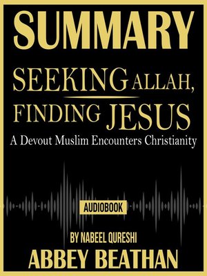 cover image of Summary of Seeking Allah, Finding Jesus: A Devout Muslim Encounters Christianity by Nabeel Qureshi